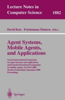 Agent Systems, Mobile Agents, and Applications: Second International Symposium on Agent Systems and Applications and Fourth International Symposium on Mobile Agents, ASA/MA 2000, Zurich, Switzerland, September 13-15, 2000 Proceedings