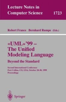 «UML»’99 — The Unified Modeling Language: Beyond the Standard Second International Conference Fort Collins, CO, USA, October 28–30, 1999 Proceedings