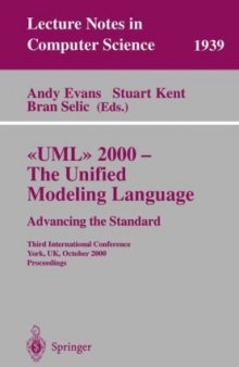 ≪UML≫ 2000 — The Unified Modeling Language: Advancing the Standard Third International Conference York, UK, October 2–6, 2000 Proceedings