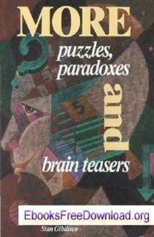 More Puzzles, Paradoxes, and Brain Teasers