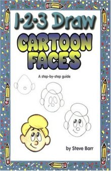 1-2-3 Draw Cartoon Faces: A Step-by-Step Guide