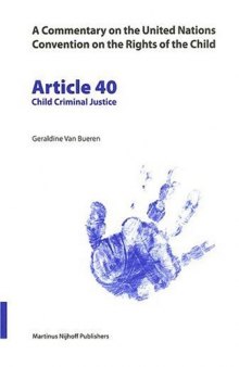 Article 40: Child Criminal Justice (Commentary on the United Nations Convention on the Rights of the Child, 40)