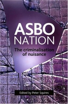 Asbo Nation: The Criminalisation of Nuisance