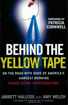 Behind the Yellow Tape: On the Road with Some of America's Hardest Working Crime Scene Investigators