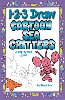 1-2-3 Draw Cartoon Sea Critters: A step-by-step guide