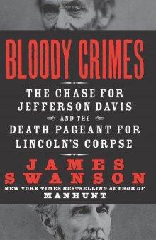 Bloody Crimes: The Chase for Jefferson Davis and the Death Pageant for Lincoln's Corpse