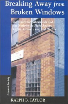 Breaking Away from Broken Windows: Baltimore Neighborhoods and the Nationwide Fight Against Crime, Grime, Fear, and Decline