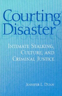 Courting Disaster: Intimate Stalking, Culture, and Criminal Justice (Social Problems and Social Issues)