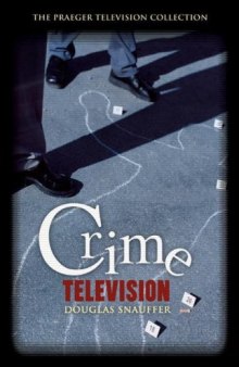 Crime Television (The Praeger Television Collection)