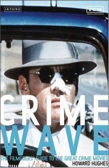 Crime Wave: The Filmgoers' Guide to the Great Crime Movies