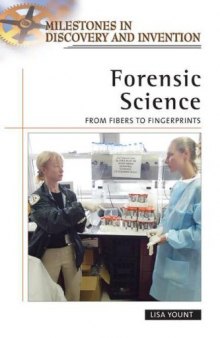 Forensic Science: From Fibers to Fingerprints (Milestones in Discovery and Invention)