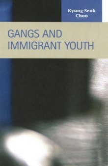 Gangs and Immigrant Youth (Criminal Justice: Recent Scholarship)