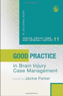 Good Practice in Brain Injury Case Management (Good Practice in Health, Social Care and Criminal Justice)