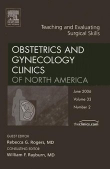 Teaching and Evaluating Surgical Skills, An Issue of Obstetrics and Gynecology Clinics (The Clinics: Internal Medicine)