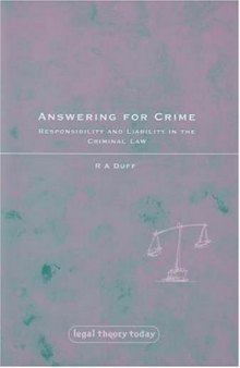 Answering for Crime: Responsibility and Liability in the Criminal Law (Legal Theory Today)