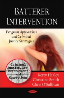 Batterer Intervention: Program Approaches and Criminal Justice Strategies (Criminal Justice, Law Enforcement and Corrections)