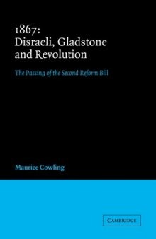 1867 Disraeli, Gladstone and Revolution: The Passing of the Second Reform Bill (Cambridge Studies in the History and Theory of Politics)