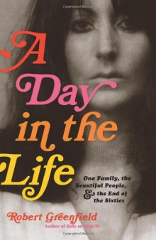 A Day in the Life: One Family, the Beautiful People, and the End of the Sixties