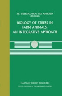 Biology of Stress in Farm Animals: An Integrative Approach: A seminar in the CEC programme of coordination research on animal welfare, held on April 17–18, 1986, at the Pietersberg Conference Centre, Oosterbeek, The Netherlands