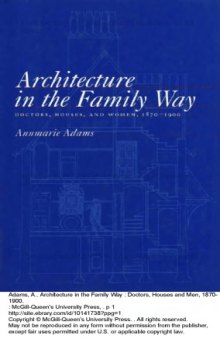 Architecture in the Family Way: Doctors, Houses, and Women, 1870-1900