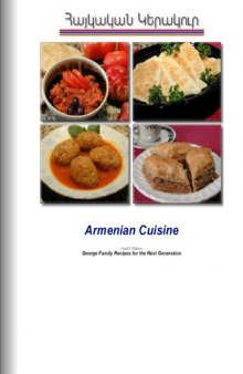 Armenian Cuisine Hye2K Edition, George Family Recipes for the Next Generation