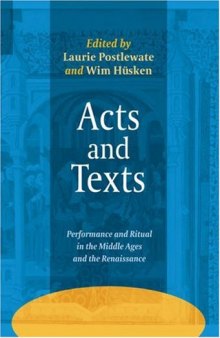 Acts and Texts: Performance and Ritual in the Middle Ages and the Renaissance. (Ludus Medieval and Early Renaissance Theatre and Drama)