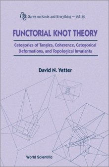 Functorial Knot Theory : Categories of Tangles, Coherence, Categorical Deformations and Topological Invariants