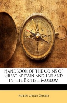 Handbook of the coins of Great Britain and Ireland in the British Museum