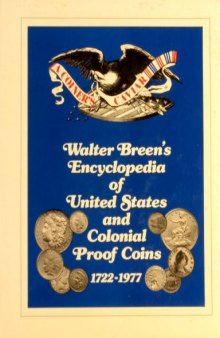 Walter Breen's Encyclopedia of United States and Colonial Proof Coins, 1722-1977