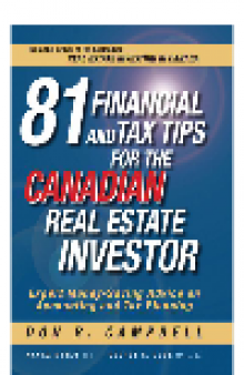 81 Financial and Tax Tips for the Canadian Real Estate Investor. Expert Money-Saving Advice on Accounting and Tax Planning