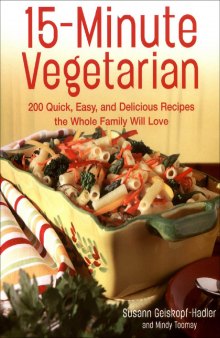 15-minute vegetarian recipes: 200 quick, easy, and delicious recipes the whole family will love