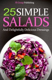 25 simple salads and delightfully delicious dressings