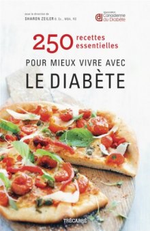 250 Recettes Essentielles pour Mieux Vivre avec le Diabete