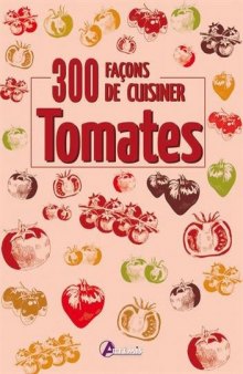 300 façons de cuisiner les tomates