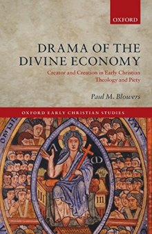 Drama of the Divine Economy: Creator and Creation in Early Christian Theology and Piety