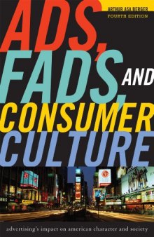 Ads, Fads, and Consumer Culture: Advertising's Impact on American Character and Society  