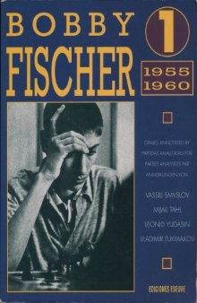 Bobby Fischer. T.1. 1955-1960 