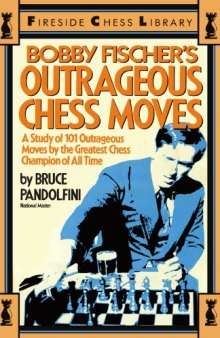 Bobby Fischers Outrageous Chess Moves (Fireside Chess Library)