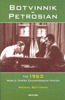 Botvinnik - Petrosian The 1963 World Chess Championship Match