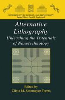 Alternative Lithography: Unleashing the Potentials of Nanotechnology