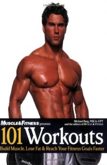 101 Workouts: Build Muscle, Lose Fat & Reach Your Fitness Goals Faster