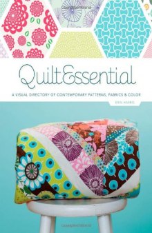 QuiltEssential: a visual directory of contemporary patterns, fabrics, and colors