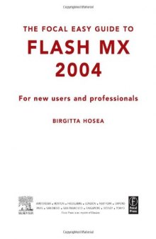 Focal Easy Guide to Flash MX 2004: For new users and professionals