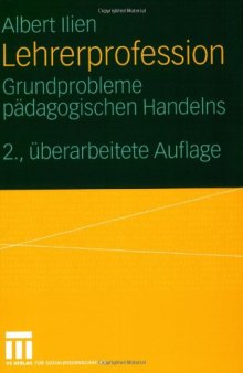 Lehrerprofession: Grundprobleme padagogischen Handelns, 2. Auflage