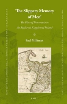 "The Slippery Memory of Men": The Place of Pomerania in the Medieval Kingdom of Poland
