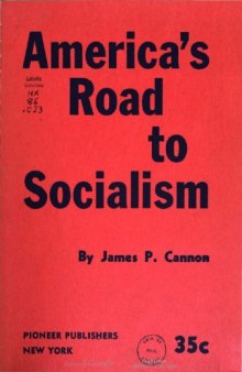 America's Road to Socialism. Six Lectures Given at the Los Angeles Friday Night Forum, December, 1952--January, 1953