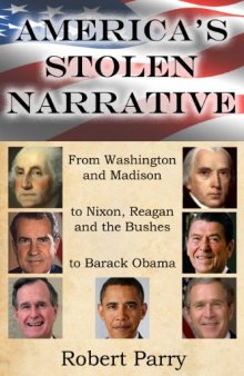 America's stolen narrative : from Washington and Madison to Nixon, Reagan and the Bushes to Obama