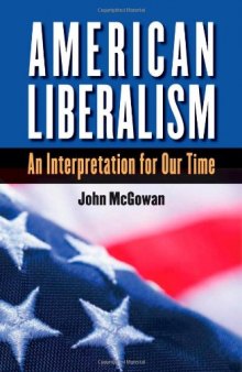 American Liberalism: An Interpretation for Our Time (H. Eugene and Lillian Youngs Lehman Series)