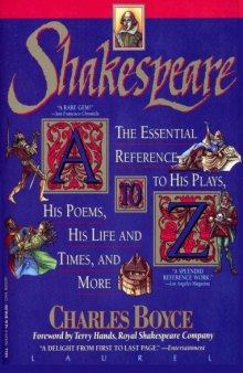 Shakespeare A to Z - The Essential Reference to His Plays, His Poems, His Life and Times, and More
