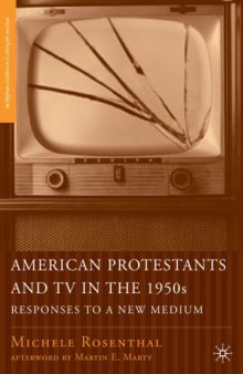 American Protestants and TV in the 1950s: Responses to a New Medium (Religion Culture Critique)
